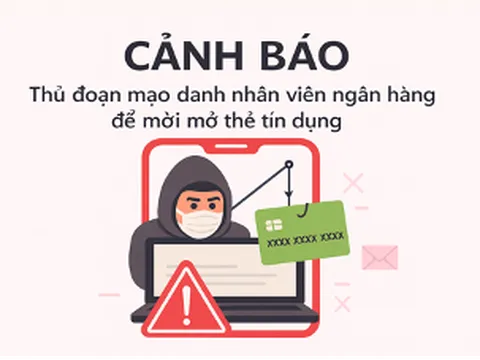 Cảnh báo thủ đoạn mạo danh nhân viên ngân hàng mời mở thẻ tín dụng
