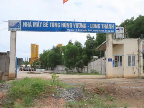 Nhà máy Bê tông Hùng Vương–Long Thành được "ưu ái" hoạt động trái phép